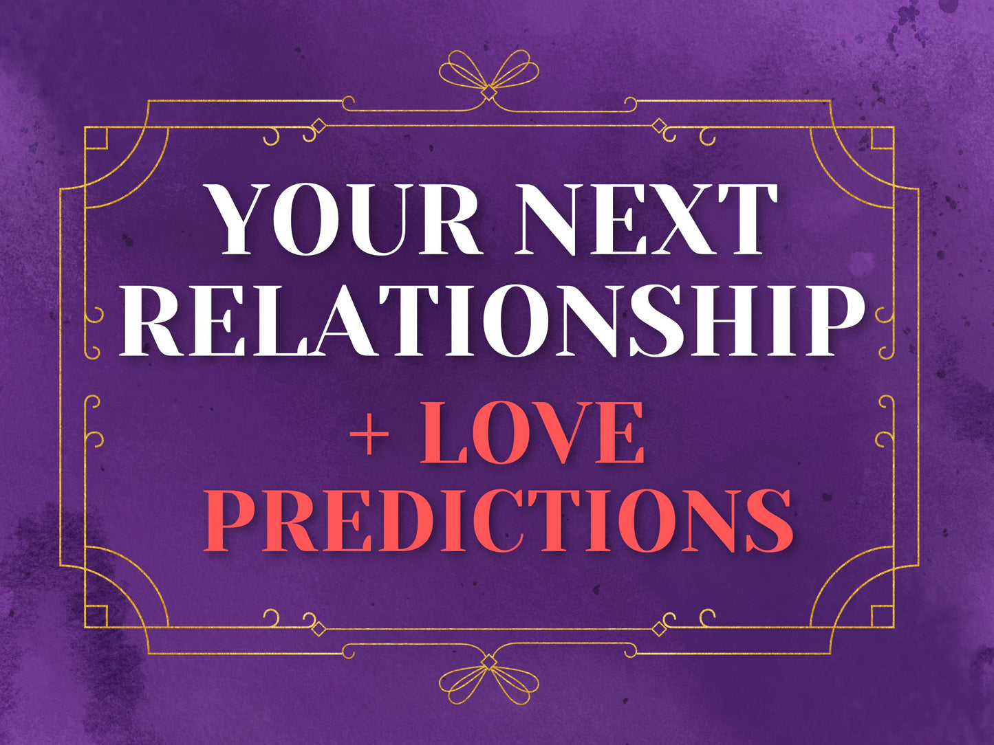 Your Next Relationship Reading + Love Predictions